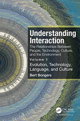 Understanding Interaction : The Art And Craft Of Designing Interfaces For Our Technological Environment