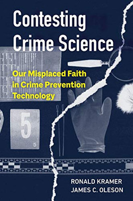 Contesting Crime Science : Our Misplaced Faith In Crime Prevention Technology - 9780520299580