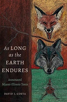 As Long As The Earth Endures : Annotated Miami-Illinois Texts
