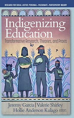 Indigenizing Education : Transformative Research, Theories, And Praxis - 9781648026911