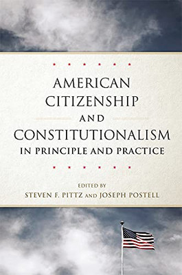 American Citizenship And Constitutionalism In Principle And Practice - 9780806175393
