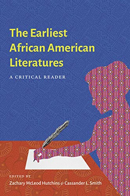The Earliest African American Literatures : A Critical Reader - 9781469665597