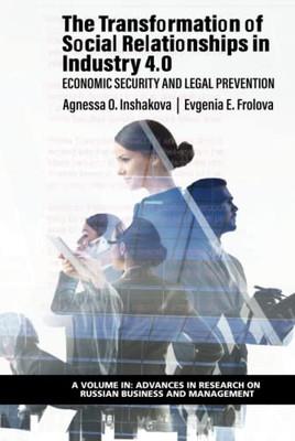 The Transformation Of Social Relationships In Industry 4.0 : Economic Security And Legal Prevention - 9781648026850
