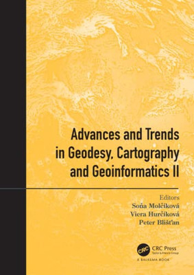 Advances And Trends In Geodesy Cartography And Geoinformatics Ii