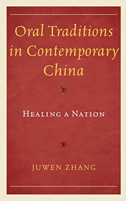 Oral Traditions In Contemporary China : Healing A Nation