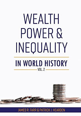 Wealth, Power And Inequality In World History Vol. 2