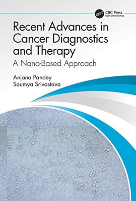 Recent Advances In Cancer Diagnostics And Therapy : A Nanobased Approach