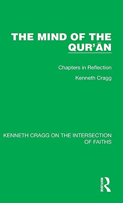 The Mind Of The Qur'An : Chapters In Reflection