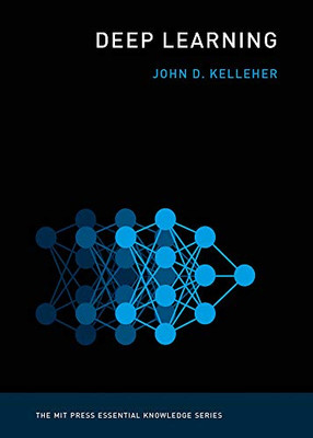 Deep Learning (The MIT Press Essential Knowledge series)