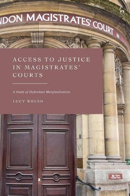 Access To Justice In Magistrates' Courts : A Study Of Defendant Marginalisation