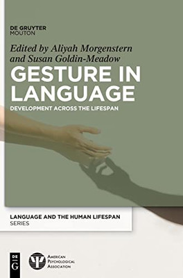 Gesture In Language : Development Across The Lifespan