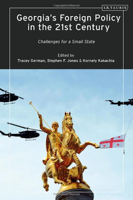 GeorgiaS Foreign Policy In The 21St Century : Challenges For A Small State