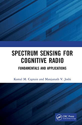 Spectrum Sensing For Cognitive Radio : Fundamentals And Applications
