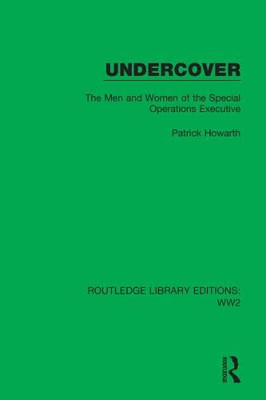 Undercover : The Men And Women Of The Special Operations Executive