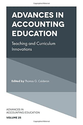 Advances In Accounting Education : Teaching And Curriculum Innovations