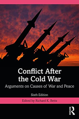 Conflict After The Cold War : Arguments On Causes Of War And Peace