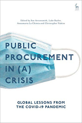 Public Procurement Regulation In (A) Crisis? : Global Lessons From The Covid-19 Pandemic