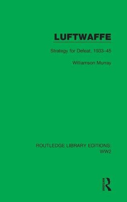 Luftwaffe : Strategy For Defeat, 1933-45