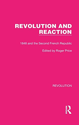 Revolution And Reaction : 1848 And The Second French Republic