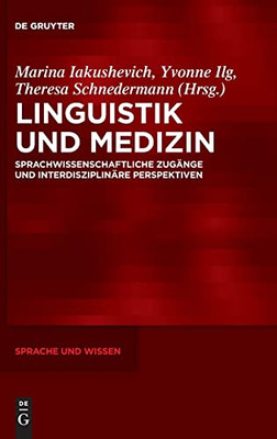 Linguistik Und Medizin : Sprachwissenschaftliche Zugänge Und Interdisziplinäre Perspektiven