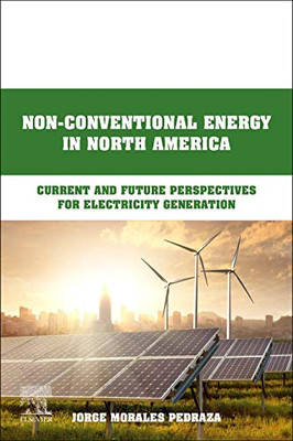 Non-Conventional Energy In North America : Current And Future Perspectives For Electricity Generation