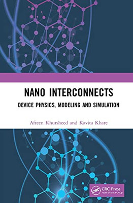 Nano Interconnects : Device Physics, Modeling And Simulation