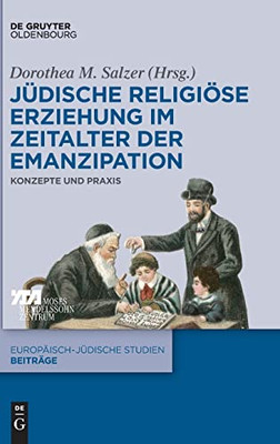 Jüdische Religiöse Erziehung Im Zeitalter Der Emanzipation : Konzepte Und Praxis