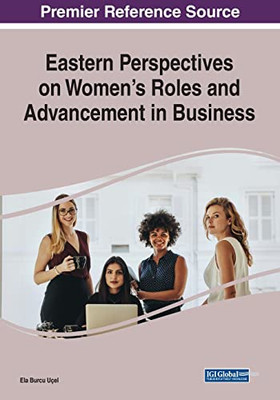 Eastern Perspectives On Women'S Roles And Advancement In Business - 9781799887430