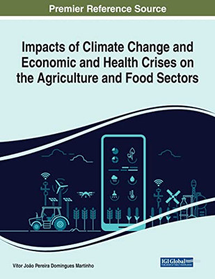 Impacts Of Climate Change And Economic And Health Crises On The Agriculture And Food Sectors - 9781799895589
