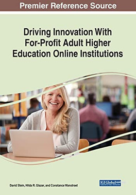 Driving Innovation With For-Profit Adult Higher Education Online Institutions - 9781799890997