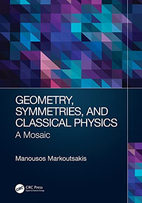Geometry, Symmetries, And Classical Physics : A Mosaic