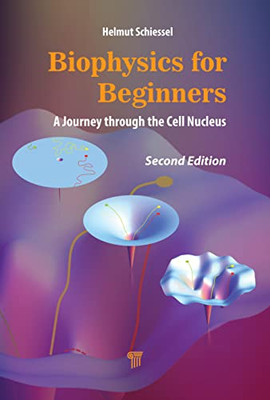 Biophysics For Beginners : A Journey Through The Cell Nucleus