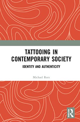 Tattooing In Contemporary Society : Identity And Authenticity