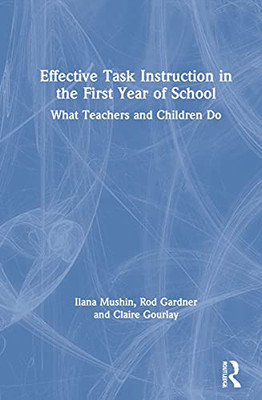 Effective Task Instruction In The First Year Of School : What Teachers And Students Do
