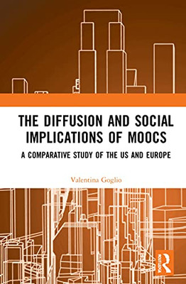 The Diffusion And Social Implications Of Moocs : A Comparative Study Of The Us And Europe