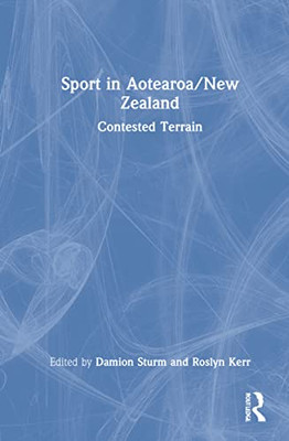 Sport In Aotearoa/New Zealand : Contested Terrain