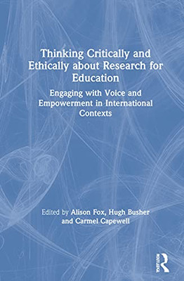 Thinking Critically And Ethically About Research For Education - 9780367556907