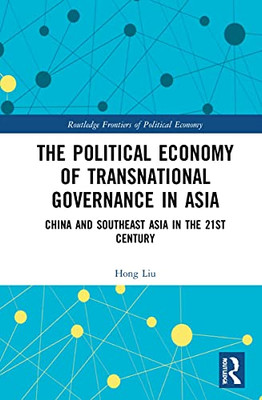 The Political Economy Of Transnational Governance : China And Southeast Asia In The 21St Century