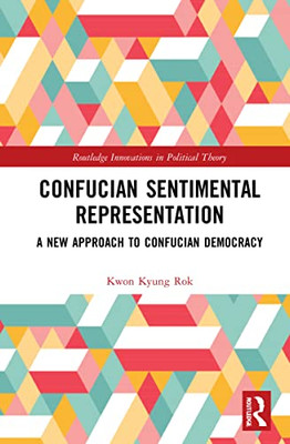 Confucian Sentimental Representation : A New Approach To Confucian Democracy