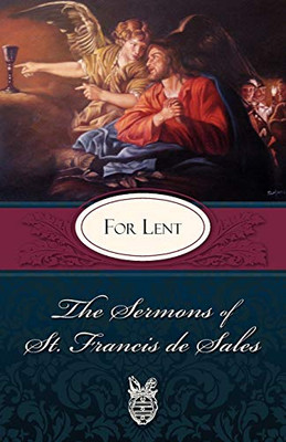 Sermons of St. Francis de Sales For Lent (The Sermons of St. Francis De Sales)