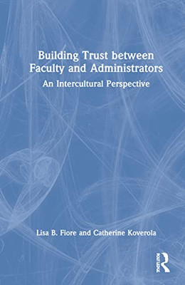 Building Trust Between Faculty And Administrators : An Intercultural Perspective - 9780367709662