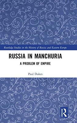 Russia In Manchuria : A Problem Of Empire
