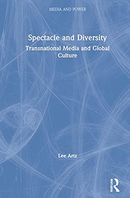Spectacle And Diversity : Transnational Media And Global Culture - 9780367754198