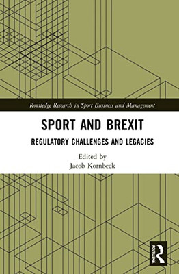 Sport And Brexit : Regulatory Challenges And Legacies