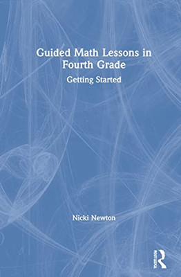 Guided Math Lessons In Fourth Grade : Getting Started - 9780367770570