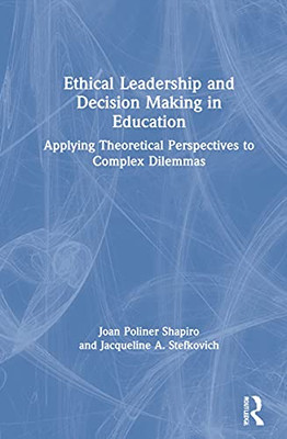 Ethical Leadership And Decision Making In Education : Applying Theoretical Perspectives To Complex Dilemmas - 9780367898076