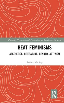 The Aesthetics, Gender, And Feminism Of The Beat Women