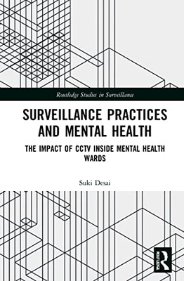 Surveillance Practices And Mental Health : The Impact Of Cctv Inside Mental Health Wards