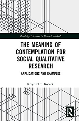 The Meaning Of Contemplation For Social Qualitative Research : Applications And Examples