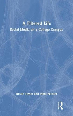 A Filtered Life : Social Media On A College Campus - 9781032021362